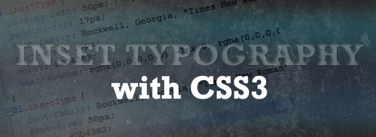 Stylized banner reading 'INSET TYPOGRAPHY with CSS3' over a grungy background with CSS code snippets.