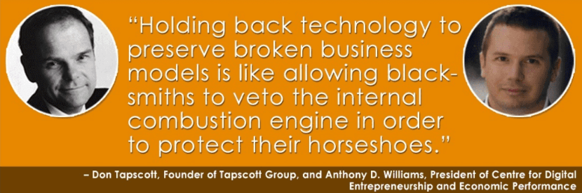 Quote from Don Tapscott, FOunder of Tapscott Group and Anthony Williams, President of Centre for Digital Entrepreneurship and Economic Performance