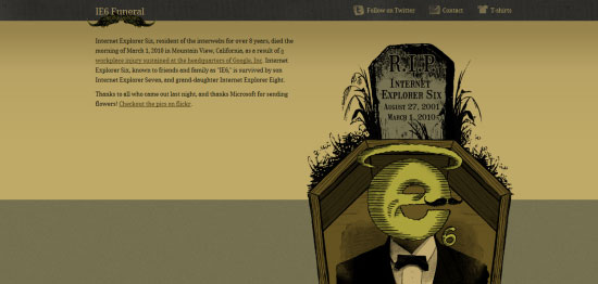IE6 is considered dead to such an extent that an unofficial funeral was given in its honour!