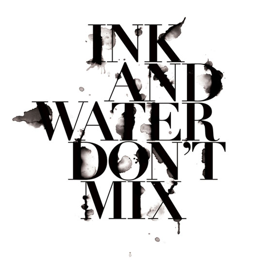 Ink and Water Don't Mix