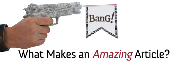 A hand holding a paper gun with the word 'Bang!' coming out of the barrel, above a caption that reads 'What Makes an Amazing Article?'