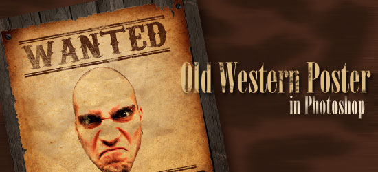 How to Make an Old Western Wanted Poster in Photoshop