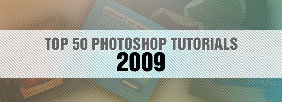 Top 50 Adobe Photoshop Tutorials of 2009