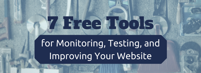 Banner with text '7 Free Tools for Monitoring, Testing, and Improving Your Website' over a background of assorted tools.