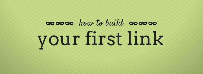 Stylized text on a green diamond pattern background reading 'how to build your first link' with decorative chain link graphics on either side.