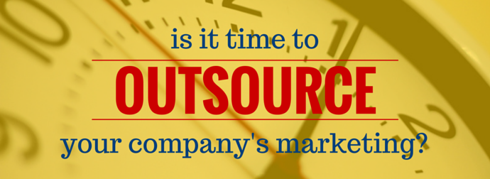 Is it Time to Outsource Your Marketing? 7+ Reasons to Consider