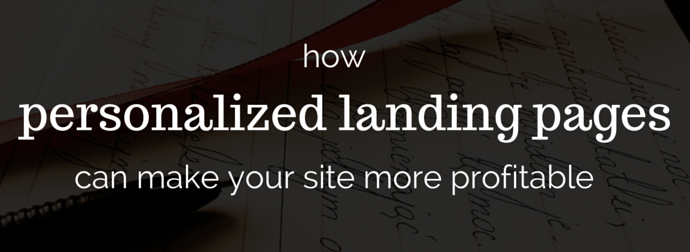 how personalized landing pages can make your site more profitable