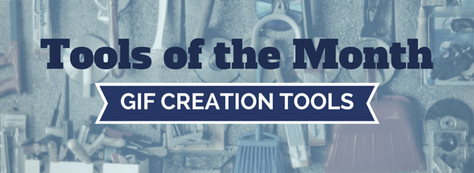 Banner with the title 'Tools of the Month' above and 'GIF CREATION TOOLS' below, set against a background of assorted hand tools.