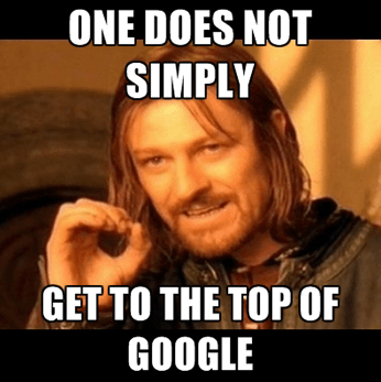 Meme with a man gesturing with his hand, featuring the caption 'ONE DOES NOT SIMPLY GET TO THE TOP OF GOOGLE'.