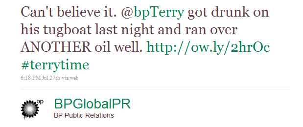 Screenshot of a tweet by BPGlobalPR stating: 'Can't believe it. @bpTerry got drunk on his tugboat last night and ran over ANOTHER oil well. http://ow.ly/2hr0c #terrytime'