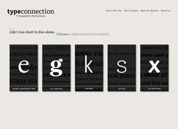 Screenshot of the Type Connection website featuring a typographic dating game with the tagline 'Life’s too short to live alone. Choose a main character to match.' Five panels display stylized letters 'e', 'g', 'k', 's', 'x' from different typefaces, each with a descriptive phrase, and navigation links at the top.