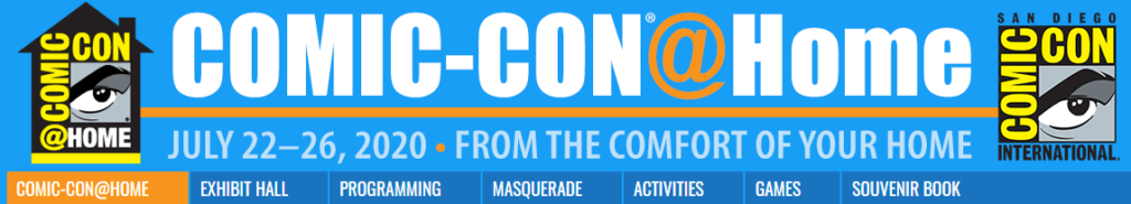 Comic-Con@Home banner for the online event on July 22–26, 2020, with sections for exhibit hall, programming, masquerade, activities, games, and souvenir book.