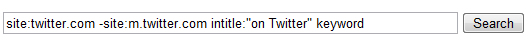 A screenshot of a Google search bar with a search query that reads 'site:twitter.com -site:m.twitter.com intitle:"on Twitter" keyword'.