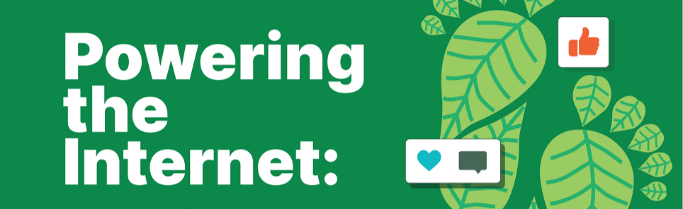 Banner with the text 'Powering the Internet:' followed by icons of a thumbs-up and a heart symbol over a battery, all set against a green background with leaf patterns.