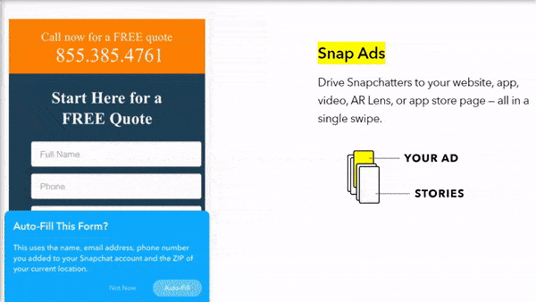 Animated GIF switching between two ad layouts. First layout: A call-to-action for a free quote with a form to fill out and an option to auto-fill using Snapchat. Second layout: An explanation of Snap Ads with an illustration of a mobile phone indicating where the ad appears in Snapchat stories.