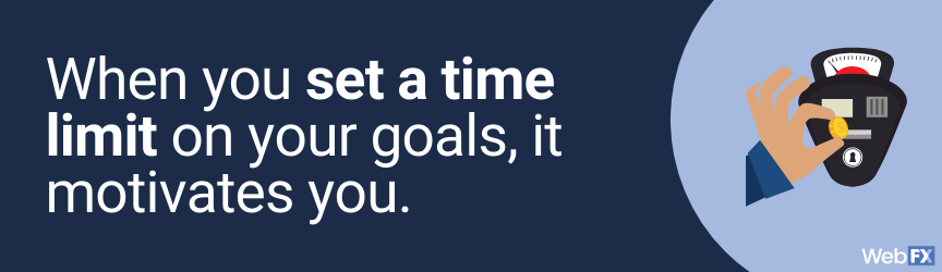 Set a time limit on SMART goals