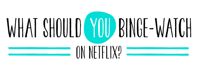 Graphic text asking 'What should YOU binge-watch on Netflix?' with decorative lines above and below the text.