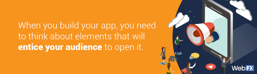 entice your audience to open your app