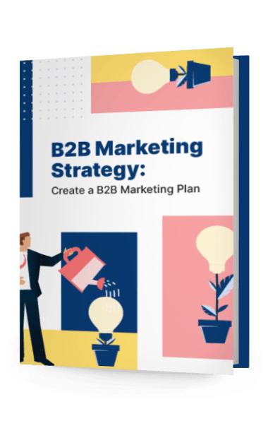 A digital rendering of a book cover titled 'B2B Marketing Strategy: Create a B2B Marketing Plan'. The cover features abstract illustrations of a person holding a document, light bulbs, and geometric shapes in a colorful design.