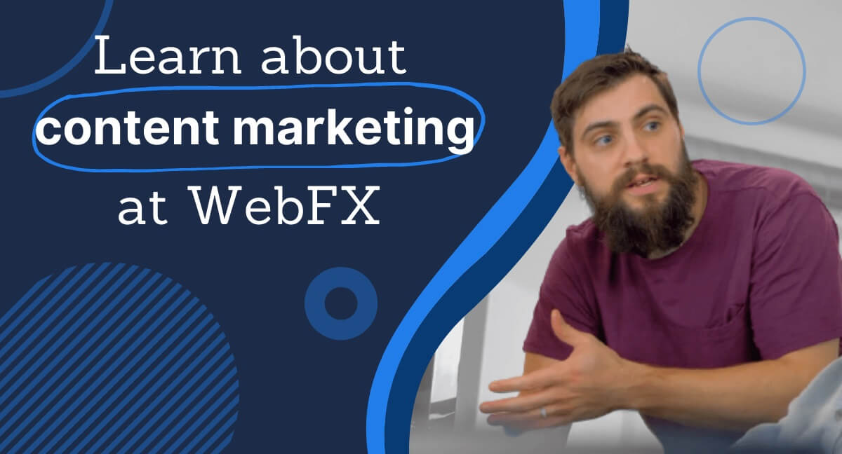 learn about content marketing at WebFX