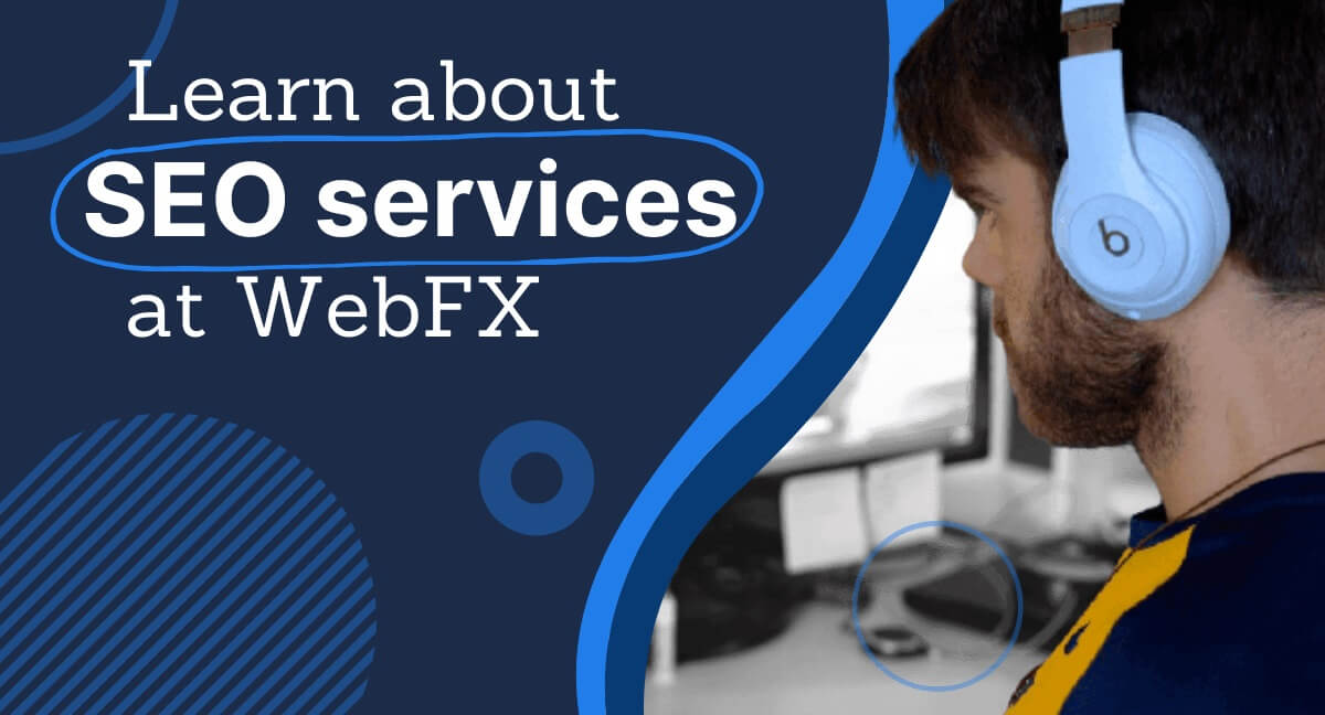 learn more about SEO services at WebFX