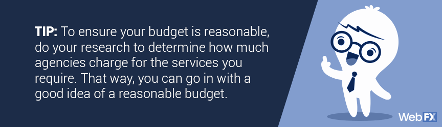 have a reasonable budget for your campaign