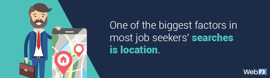 One of the biggest factors in most job seekers' searches is location