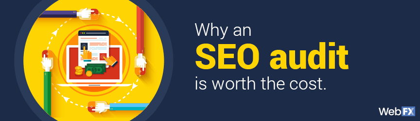 A graphic for why an SEO audit is worth the investment