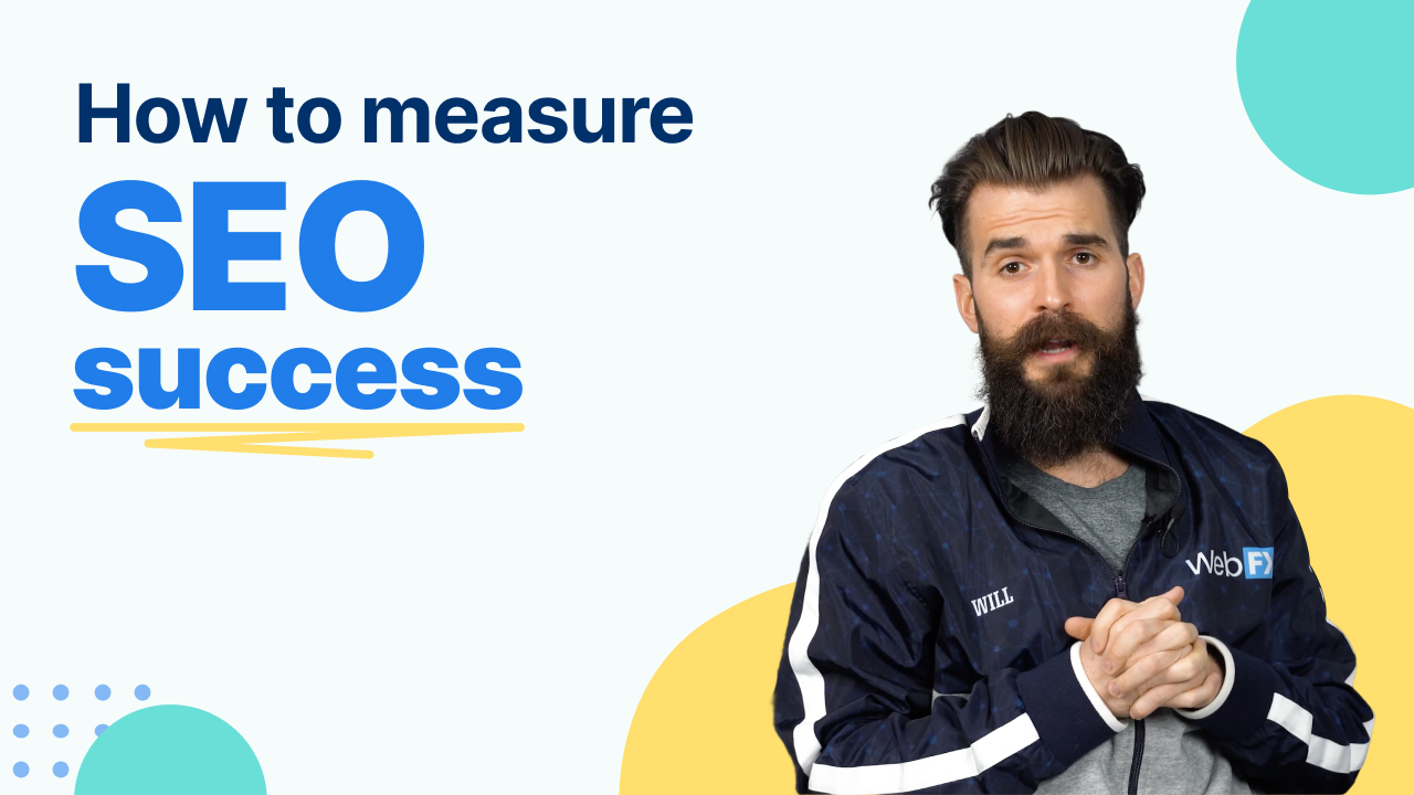 "How to measure SEO success - with Will" with Will smiling and wearing a jacket with the WebFX logo.