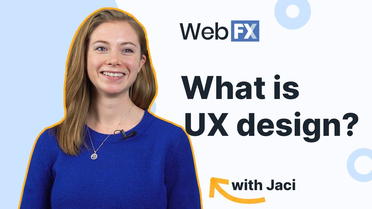 "WebFX - What is UX Design? With Jaci", with Jaci wearing a blue sweater, a clip-on mic, and smiling.