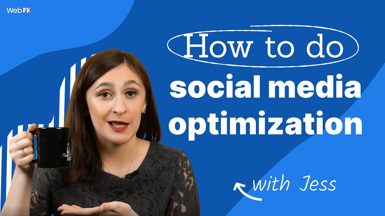 "WebFX - How to do social media optimization - with Jess" with Jess holding up a coffee mug.