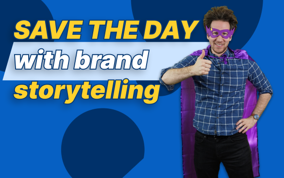 A person dressed in a playful superhero costume with a purple cape and mask gives a thumbs up, with the text 'SAVE THE DAY with brand storytelling' overlaid on a blue background with graphic elements.