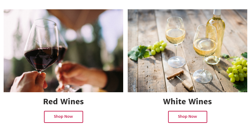 Left side shows a person holding a glass of red wine with a 'Shop Now' button for Red Wines. Right side displays two glasses of white wine on a wooden table with grapes and a 'Shop Now' button for White Wines.