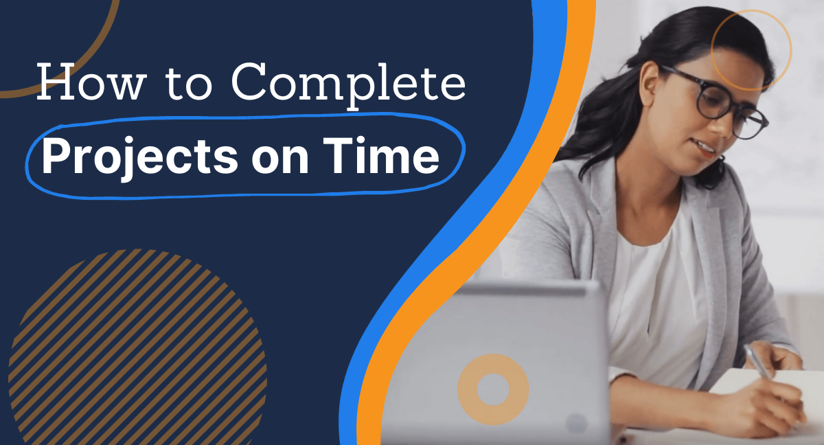 how to complete projects on time