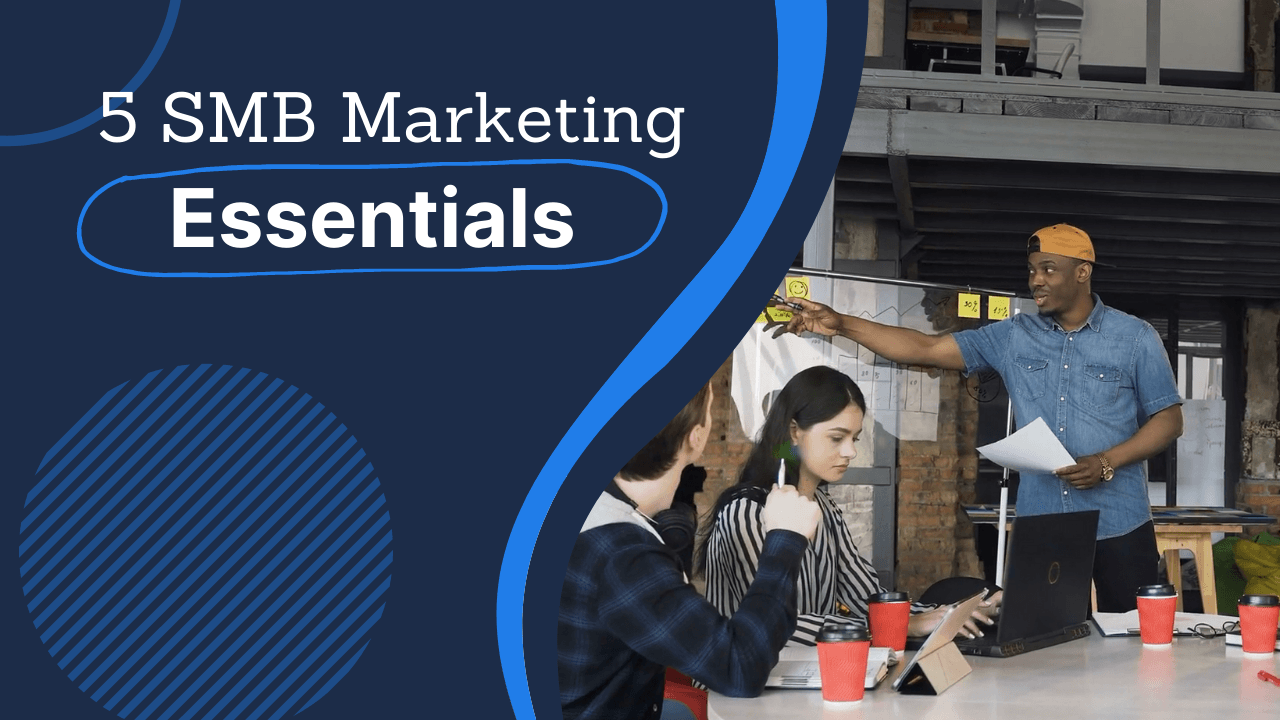 5 SMB Marketing Essentials