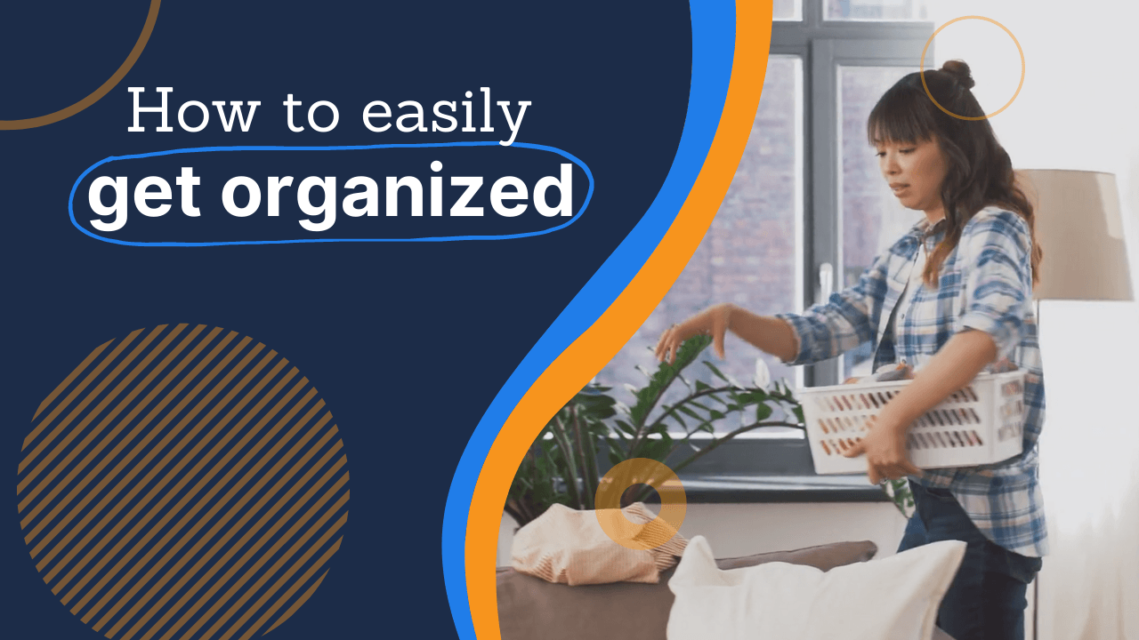 how to easily get organized