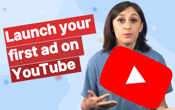 Launch your first ad on YouTube