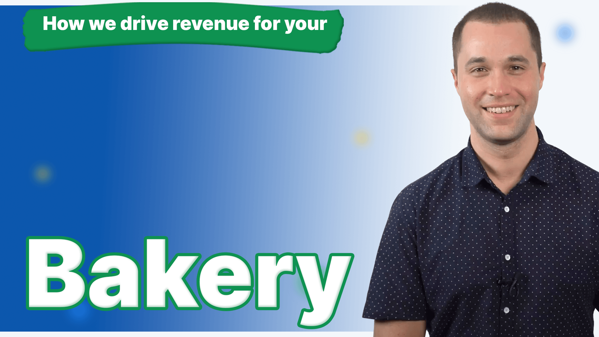 A man in a blue button down shirt with the words how we drive revenue for your bakery next to him