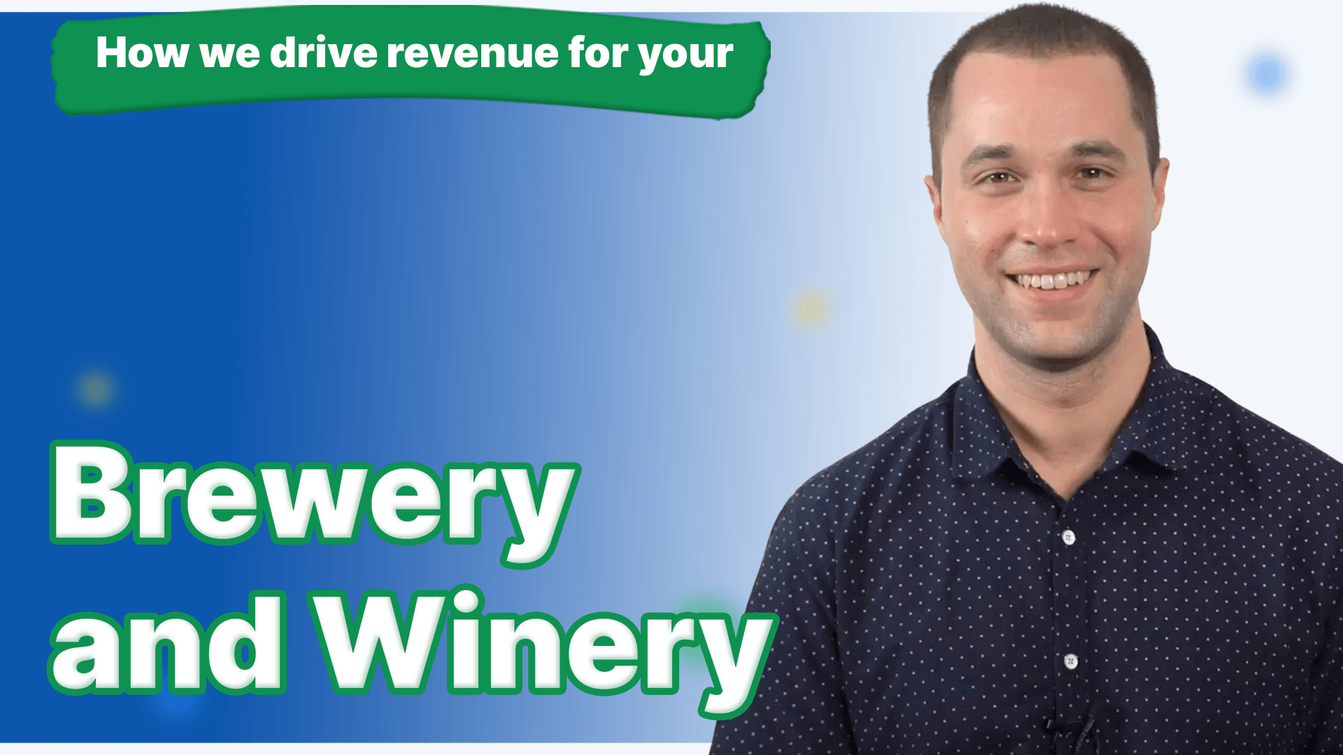 A man in a blue button down shirt with the words how we drive revenue for your brewery and winery next to him