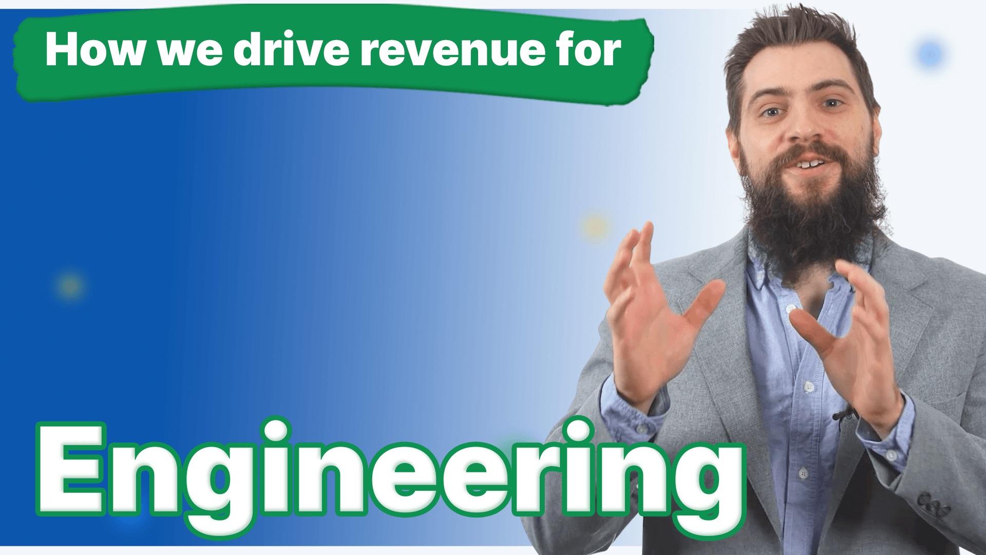 A man with a beard has his hands up and how we drive revenue for engineering next to him