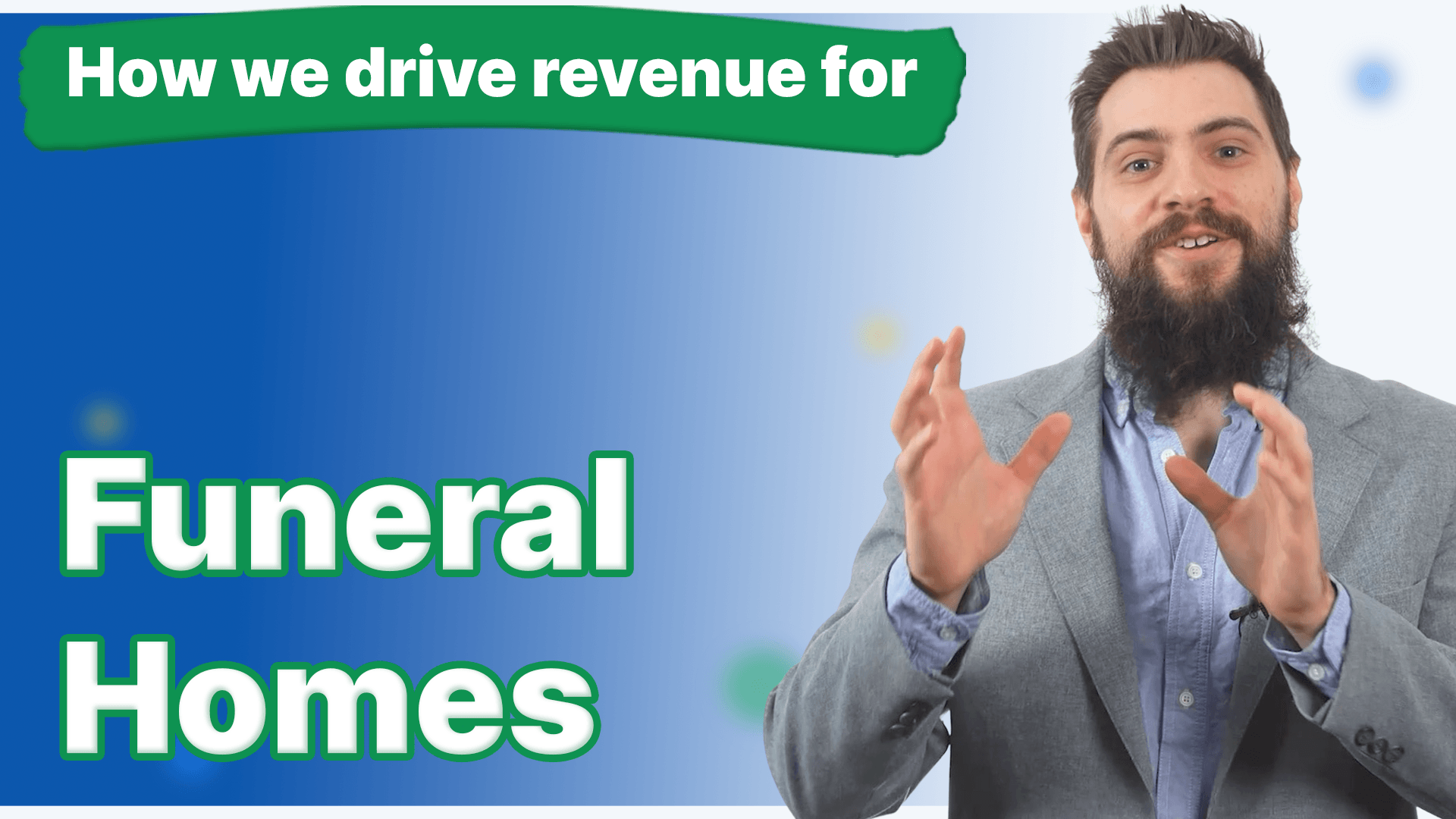 A man with a beard has his hands up and how we drive revenue for funeral homes next to him