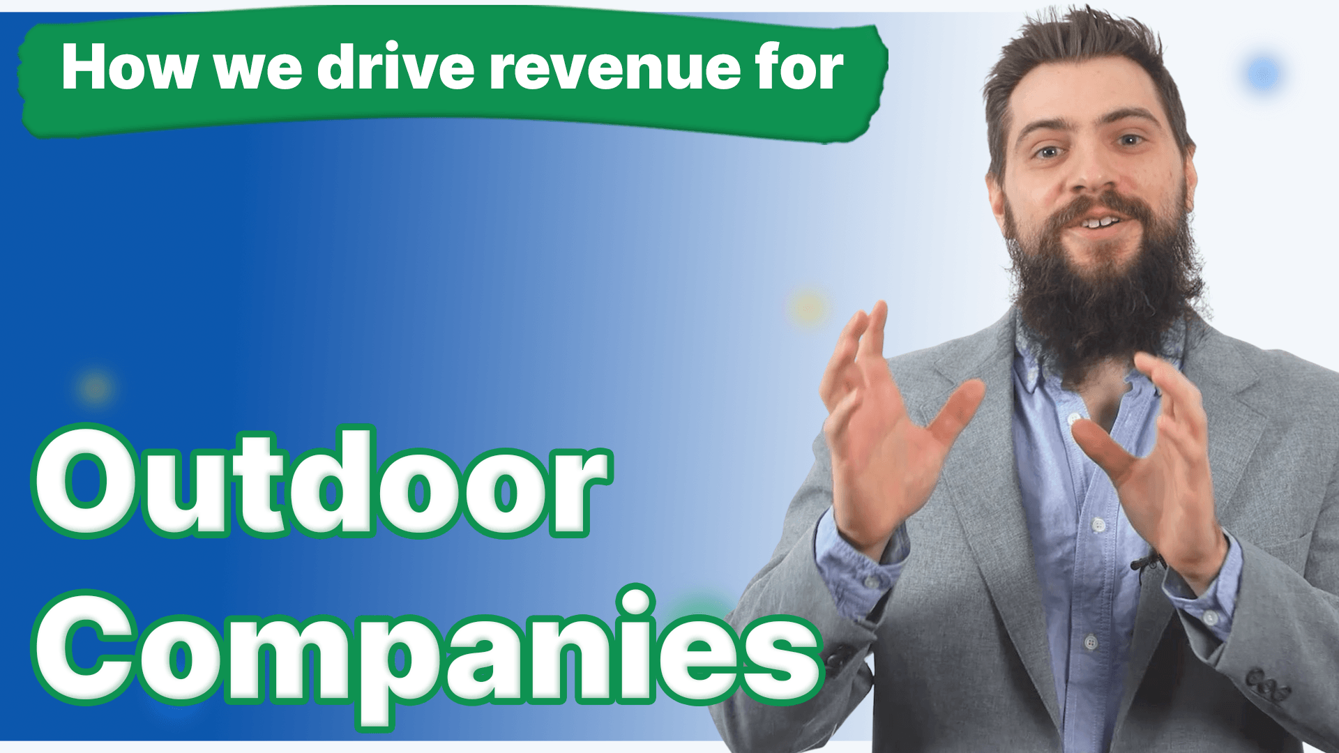 This video's title, how we drive revenue for outdoor companies, is displayed in front of a man in a grey suit.