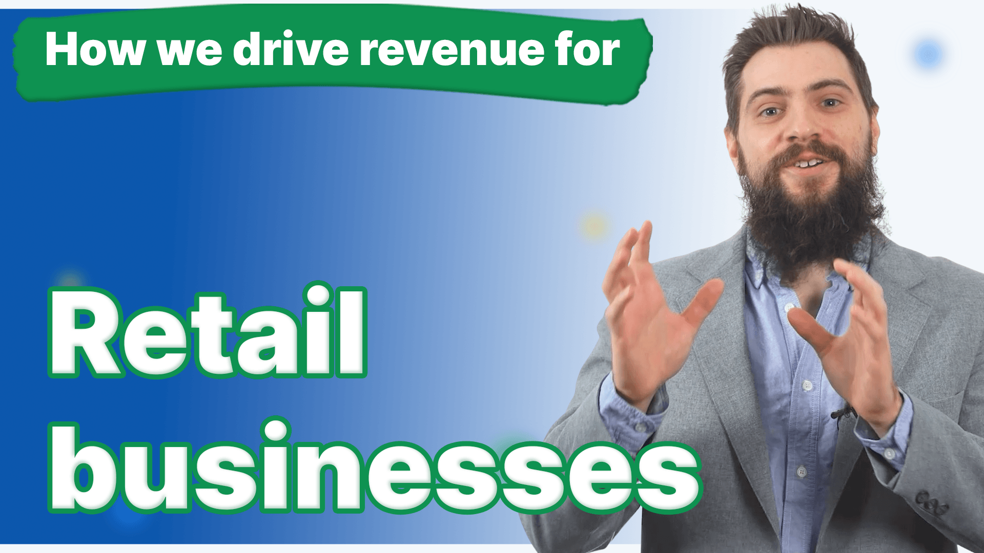 A man with a beard has his hands up and how we drive revenue for retail businesses