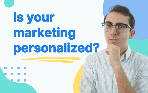 Is your marketing personalization?