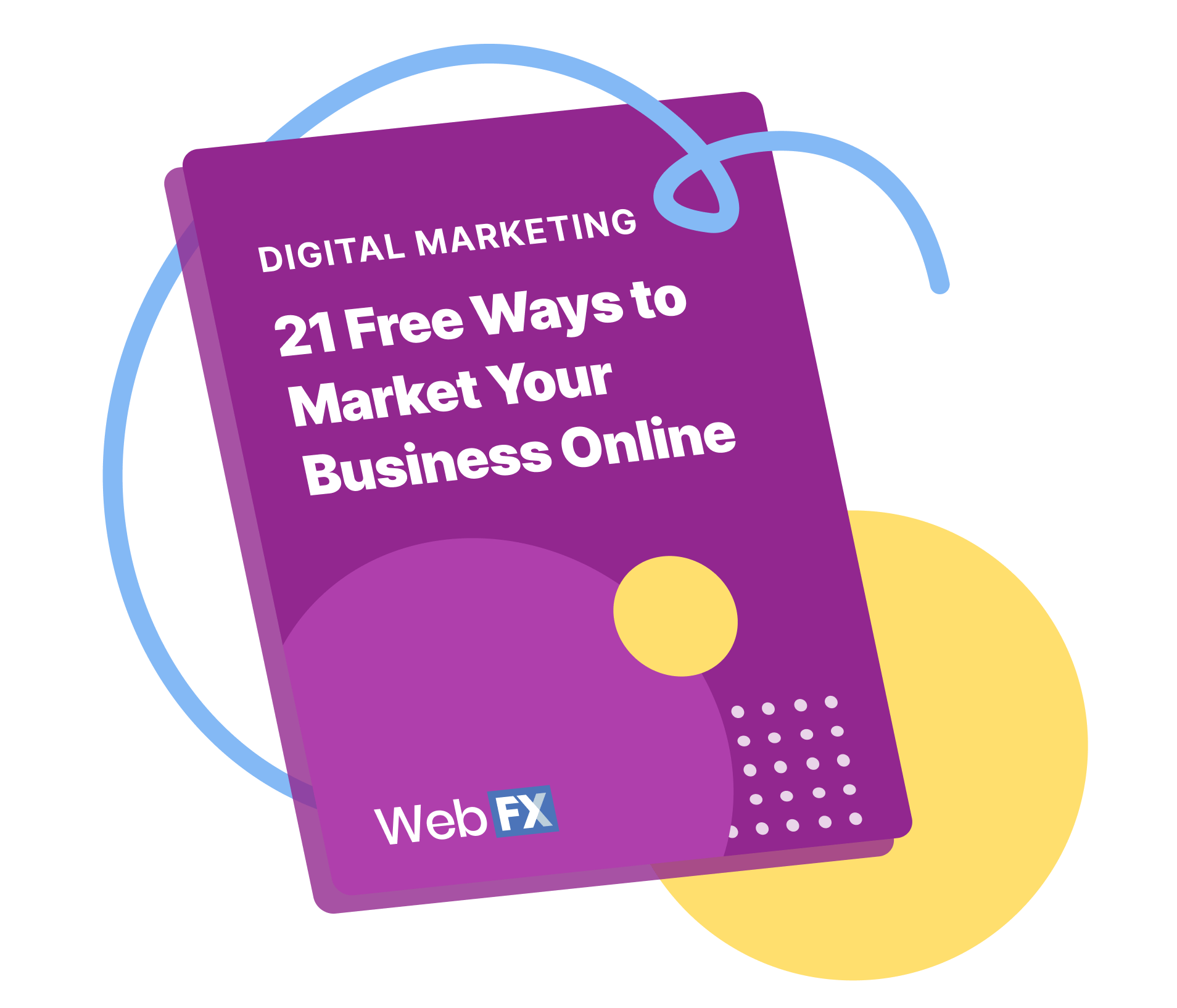 21 Free Ways to Market Your Online Business from WebFX