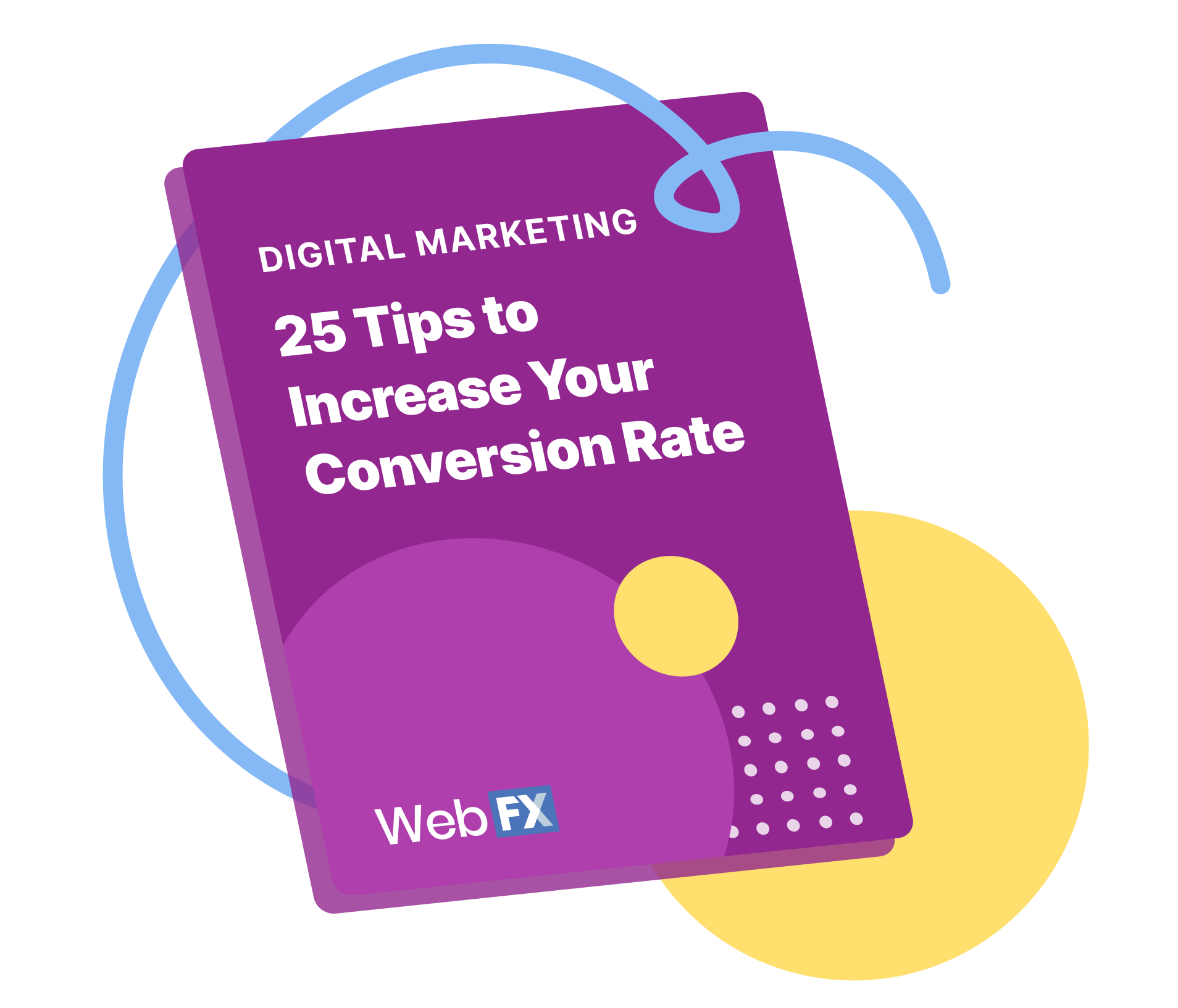 Illustration of a purple book titled 'Digital Marketing - 25 Tips to Increase Your Conversion Rate' by Web FX, with a light blue loop around it on a green background with yellow circles.