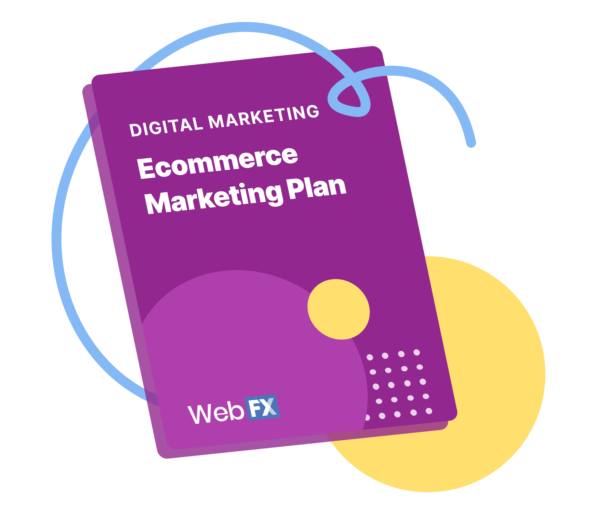 Digital Marketing Ecommerce Marketing Plan from WebFX