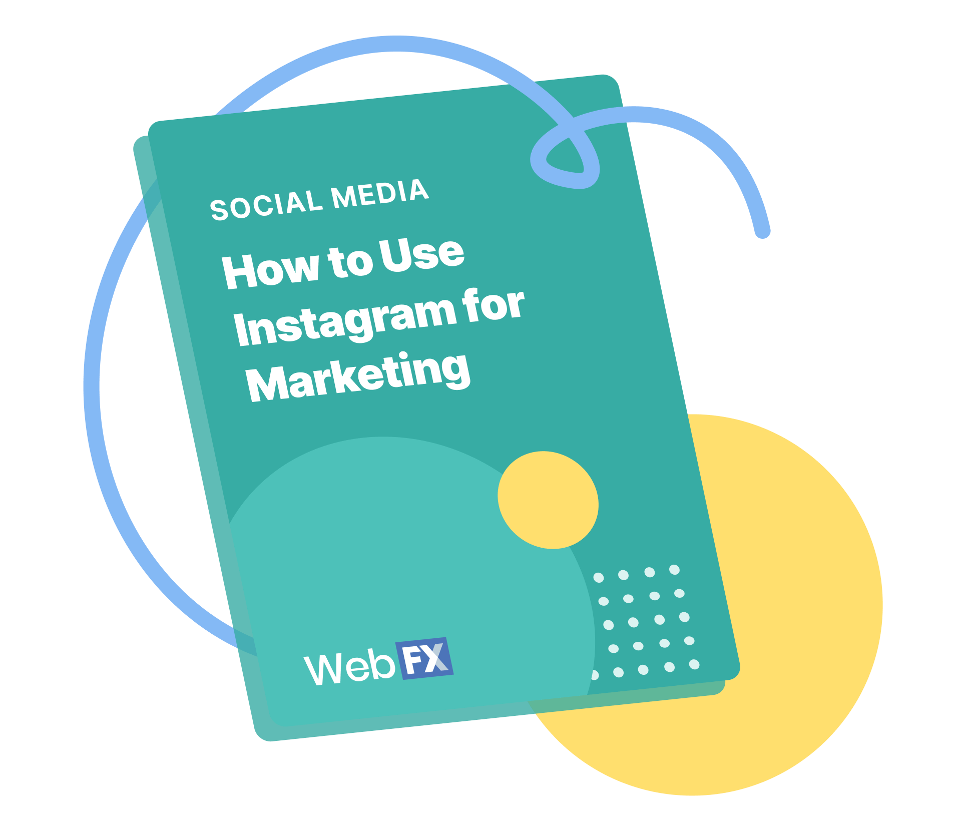 A notebook with the text "Social Media- How to Use Instagram for Marketing" with a WebFX logo.