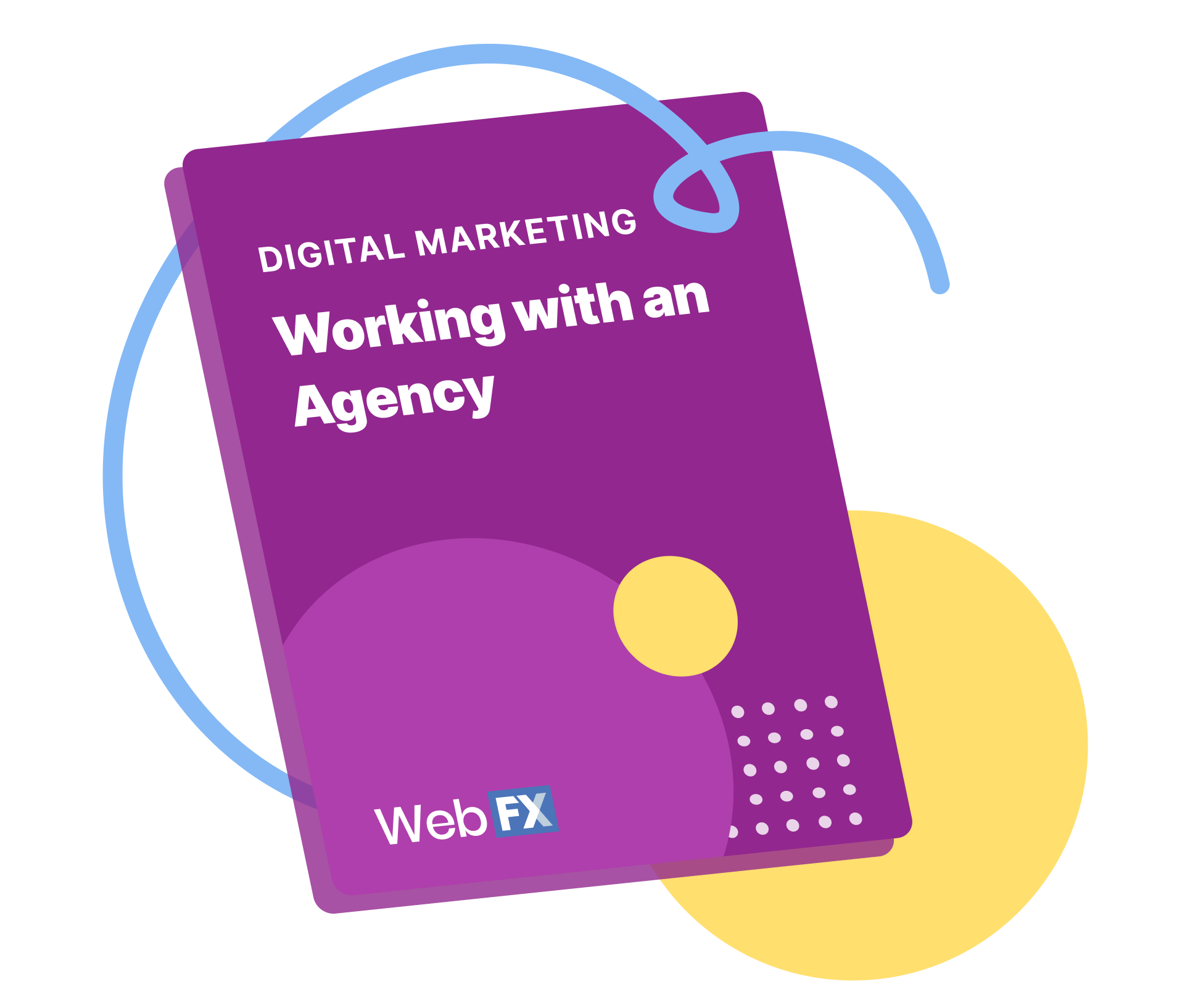 Digital Marketing Working with an Agency from WebFX