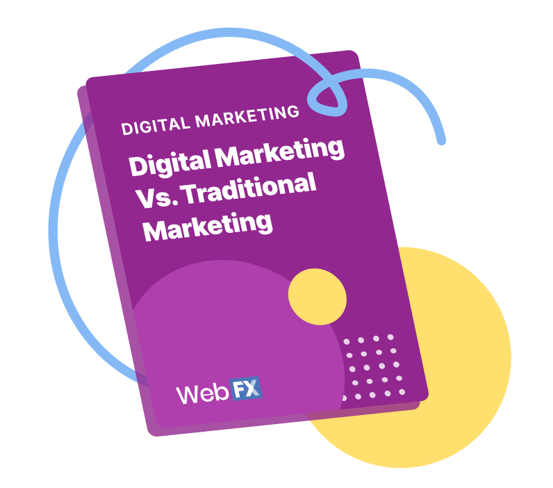 Digital Marketing vs Traditional Marketing from WebFX